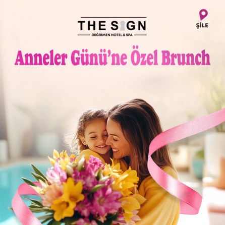 Şile The Sign Değirmen Hotel & Spa’da 11 Mayıs Anneler Günü’ne Özel Brunch